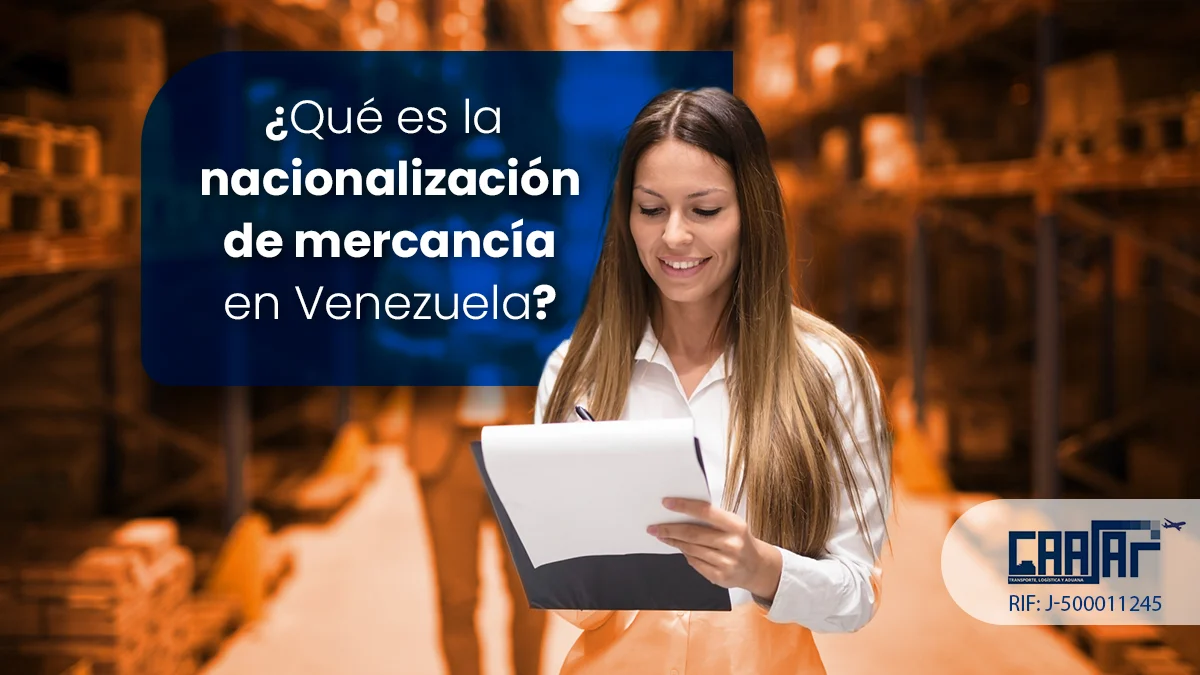Qué es la nacionalización de mercancía en Venezuela